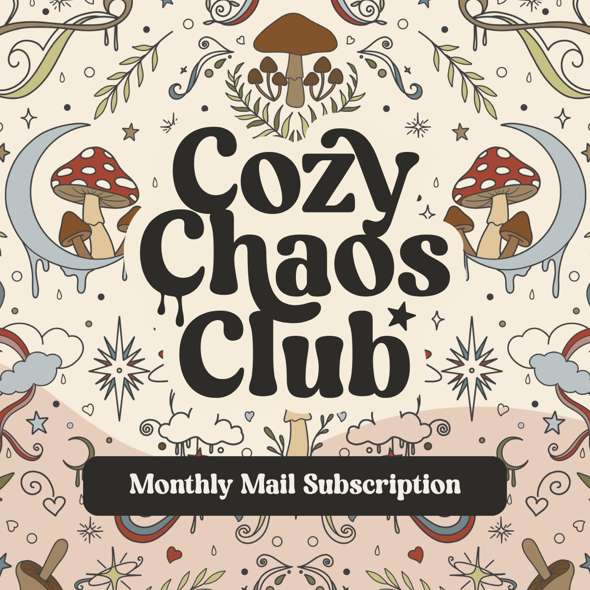 Promotional graphic for a 'Cozy Chaos Club' monthly mail subscription, featuring whimsical hand-drawn illustrations of red and white mushrooms, a crescent moon, stars, and clouds on a cream background, with a black banner at the bottom reading 'Monthly Mail Subscription'.