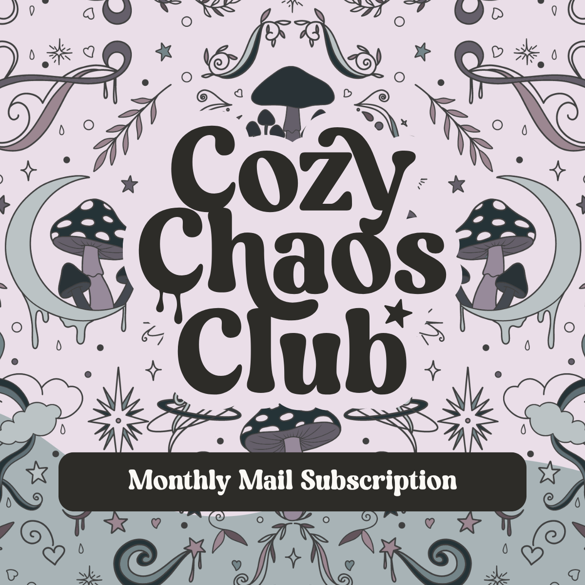 Cozy Chaos Club: Monthly Mail Subscription